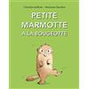 L'Ecole des Loisirs Petite marmotte a la bougeotte