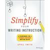 April Smith Simplify Your Writing Instruction (Tascabile)