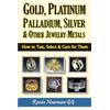 Intl Jewelry Pubns Gold, Platinum, Palladium, Silver & Other Jewelry Metals: How to Test, Select & Care for Them