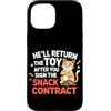 Design Cute Cat Funny Cat Kitten Art Kaw Custodia per iPhone 15 HE'LL RETURN THE TOY AFTER YOU SIGN THE SNACK CONTRACT
