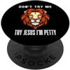 Leo Birthday Lion Leos July August Birth Don't try me try Jesus I'm Petty Leo Zodiac Birthday Lion PopSockets PopGrip Adesivo