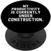 Humorous Office Work From Home la mia produttività è attualmente in costruzione Sarcastica PopSockets PopGrip Adesivo