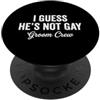Funny Novelty Groomsmen Bachelor Party G I Guess He's Not Gay Groom Crew Bachelor Party Stag Mens PopSockets PopGrip Adesivo