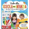 Edizioni del Borgo Vado alla scuola dell'infanzia. Tanti giochi e attività per imparare divertendosi. Con 6 pennarelli