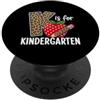 Kindergarten Teacher First Day School Ki K is for Kindergarten Teacher Leopard Back to School PopSockets PopGrip Adesivo