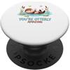 Inspirational Positivity Quote Kawaii Ot You're Otterly Amazing Cute Lontra Animal Wordplay PopSockets PopGrip Adesivo