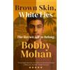 Bobby Mohan Brown Skin, White Lies (Tascabile)
