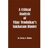 Dr. Beena A. Ma A Critical Analysis of Vijay Tendulkar's Sakharam Bi (Tascabile)