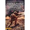 Newton Compton Editori Operazione Medusa. La battaglia cruciale della guerra in Afghanistan
