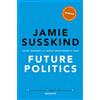 OUP Oxford Future Politics: Living Together in a World Transformed by Tech