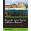 Enrico Valenza Blender 2.6 Cycles: Materials and Textures Cookbook (Digital)