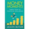 CreateSpace Independent Publishing Platf Money Moments: Simple steps to financial well-being