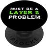 Divertente sostenitore IT che dice Sys A MUST BE A LAYER 8 PROBLEM Amministratore sistema IT PopSockets PopGrip Adesivo