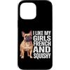 French Bulldog Breed Pet Dog Owner Frenc Custodia per iPhone 13 Pro Max I Like My Girls Bulldog francese e squishy francese