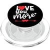 Love You More Cup Couple Anniversary Hus I Love You More Sign When I Say Love You Most The End I Win PopSockets PopGrip per MagSafe