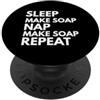 Make Soap Lover Design Sleep Nap Make Soap Repeat Lover Soap Maker PopSockets PopGrip Adesivo