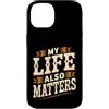 Self-Value And Life Motivation Phrases Custodia per iPhone 14 My Life Also Matters Vale la pena ricordare