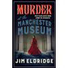 Allison & Busby Murder at the Manchester Museum: A whodunnit that will keep you guessing