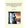 Lettel Books A serious proposal to the Ladies, for the advancement of their true and greatest interest (In Two Parts)