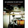 CreateSpace Independent Publishing Platf 40 Lessons To Get Funky: Dein erstes Schlagzeugjahr: Volume 1