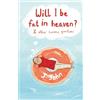 J.John Will I be Fat in Heaven? and Other Curious Questions (Tascabile)