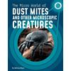 Melissa Mayer The Micro World of Dust Mites and Other Microscopic Cr (Tascabile)