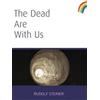 Rudolf Steiner The Dead Are With Us (Tascabile)