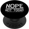 Daily Mood Designs No, no, oggi, divertente, sarcastico, immotivato, detto PopSockets PopGrip Adesivo