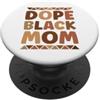 Black Mom African American Afro Women Mo Dope Nero Mamma Afroamericano Madre Melanina Storia Nera PopSockets PopGrip Adesivo