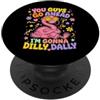 You Guys Go Ahead Im Gonna Dilly Dally F Voi ragazzi andate avanti, Im Gonna Dilly Dally Flamingo PopSockets PopGrip Adesivo