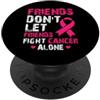 United Against Cancer Gli amici non lasciano che gli amici combattano il cancro da soli PopSockets PopGrip Adesivo