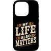 Self-Value And Life Motivation Phrases Custodia per iPhone 14 Pro My Life Also Matters Vale la pena ricordare