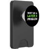 Divertente sostenitore IT che dice Sys A MUST BE A LAYER 8 PROBLEM Amministratore sistema IT PopSockets PopWallet per MagSafe