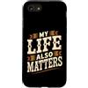 Self-Value And Life Motivation Phrases Custodia per iPhone SE (2020) / 7/8 My Life Also Matters Vale la pena ricordare