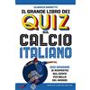 Newton Compton Editori Il grande libro dei quiz sul calcio italiano. 1001 domande (e risposte) sul gioco più bello del mondo