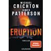 Goldmann Eruption: Thriller - Nach 'Jurassic Park' begann Michael Crichton ein weiteres Meisterwerk - James Patterson hat es nun vollendet