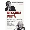 Curcio Nessuna pietà. Andreotti, Cossiga e la linea della fermezza