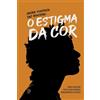 Jacira Pontinta Vaz Monteiro O Estigma da cor (Tascabile)