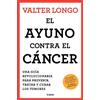 Valter Longo El ayuno contra el cáncer. Una guía revolucionaria para (Tascabile)