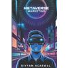 Divyam Agarwal Metaverse Marketing: Navigating Virtual Worlds for Br (Tascabile)