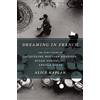 University of Chicago Press Dreaming in French: The Paris Years of Jacqueline Bouvier Kennedy, Susan Sontag, and Angela Davis
