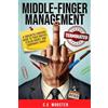 Taciturn Studios LLC Middle Finger Management: A Sarcastic Survival Guide to Toxic Bosses, Stolen Credit, and Corporate Chaos
