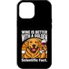 Wine Dog Lover Humor Saying Custodia per iPhone 12 Pro Max Il vino è meglio con un fatto scientifico d'oro