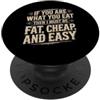 Intrattenimenti commestibili If You Are What You Eat I Must Be Fat Cheap And Easy PopSockets PopGrip Adesivo