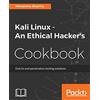 Packt Publishing Kali Linux - An Ethical Hacker's Cookbook: End-to-end penetration testing solutions
