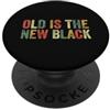 Old Is The New Black Birthday Humor Reti Vecchio è il nuovo nero divertente compleanno invecchiamento vecchiaia pensione PopSockets PopGrip Adesivo