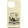 Book Lover Apparel HHWCo. Custodia per iPhone 13 Pro Max Un libro al giorno tiene lontana la realtà Lettura degli amanti dei libri