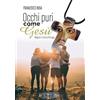 Amen Occhi puri come Gesù. Ragazzi e sessualità oggi