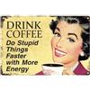 Xylophonic Targa in metallo con scritta Drink Coffee Do Stupid Things Faster With More Energy, decorazione per bar, caffetteria, garage, casa, casa e fattoria, decorazione da parete retrò vintage, 20,3 x 30,5