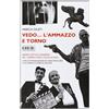 Isbn Edizioni Vedo... l'ammazzo e torno. Diario critico semiserio del cinema e dell'Italia di oggi